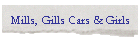 Mills, Gills Cars & Girls